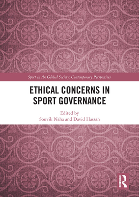 Ethical Concerns in Sport Governance - Naha, Souvik (Editor), and Hassan, David (Editor)