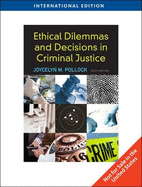 Ethical Dilemmas and Decisions in Criminal Justice - Pollock, Joycelyn M.