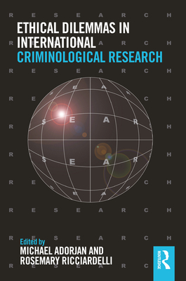 Ethical Dilemmas in International Criminological Research - Adorjan, Michael (Editor), and Ricciardelli, Rosemary (Editor)