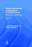 Ethical Educational Leadership in Turbulent Times: (Re)Solving Moral Dilemmas