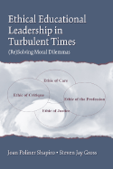 Ethical Educational Leadership in Turbulent Times: (re) Solving Moral Dilemmas