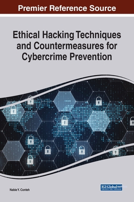 Ethical Hacking Techniques and Countermeasures for Cybercrime Prevention - Conteh, Nabie Y (Editor)