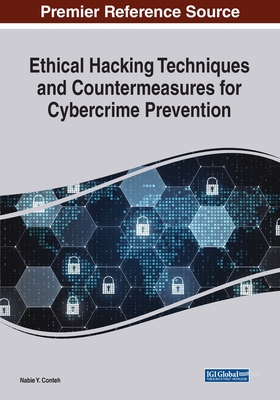 Ethical Hacking Techniques and Countermeasures for Cybercrime Prevention - Conteh, Nabie Y (Editor)