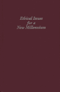 Ethical Issues for a New Millennium