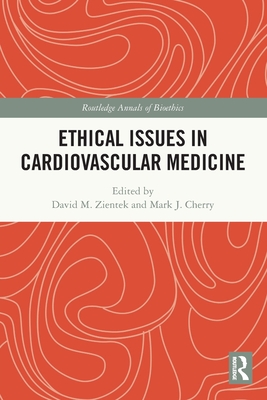 Ethical Issues in Cardiovascular Medicine - Zientek, David M. (Editor), and Cherry, Mark J. (Editor)
