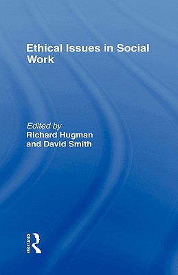 Ethical Issues in Social Work - Hugman, Richard (Editor), and Smith, David (Editor)