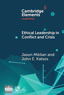 Ethical Leadership in Conflict and Crisis: Evidence from Leaders on How to Make More Peaceful, Sustainable, and Profitable Communities