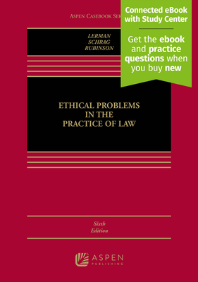 Ethical Problems in the Practice of Law: [Connected eBook with Study Center] - Lerman, Lisa G, and Schrag, Philip G, and Rubinson, Robert