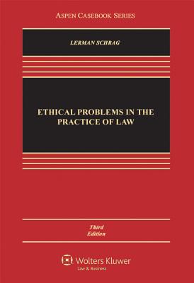Ethical Problems in the Practice of Law - Lerman, Lisa G, and Schrag, Philip G
