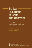 Ethical Questions in Brain and Behavior: Problems and Opportunities