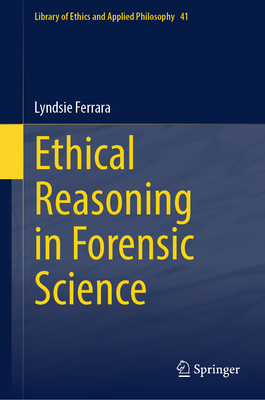 Ethical Reasoning in Forensic Science - Ferrara, Lyndsie