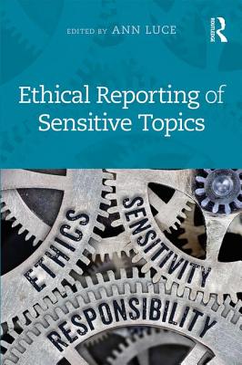 Ethical Reporting of Sensitive Topics - Luce, Ann (Editor)