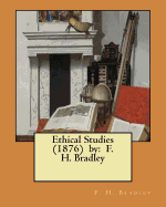 Ethical Studies (1876) by: F. H. Bradley