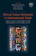 Ethical Value Networks in International Trade: Social Justice, Sustainability and Provenance in the Global South