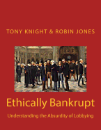 Ethically Bankrupt: Understanding the Absurdity of Lobbying