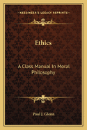 Ethics: A Class Manual In Moral Philosophy