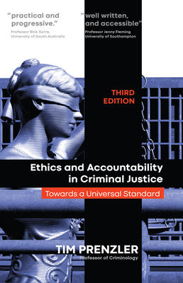 Ethics and Accountability in Criminal Justice: Towards a Universal Standard - THIRD EDITION - Prenzler, Tim