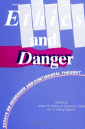 Ethics and Danger: Essays on Heidegger and Continental Thought