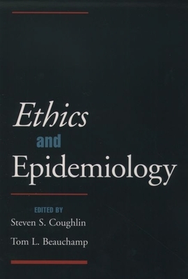 Ethics and Epidemiology - Coughlin, Steven S (Editor), and Beauchamp, Tom L (Editor)