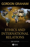 Ethics and International Relations - Graham, Gordon