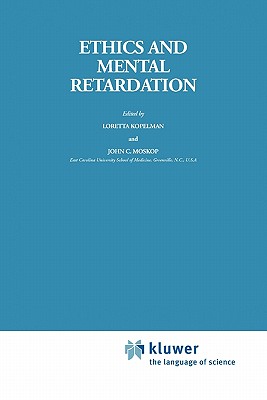 Ethics and Mental Retardation - Moskop, J.C. (Editor), and Kopelman, L.M. (Editor)