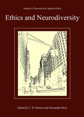 Ethics and Neurodiversity - Perry, Alexandra (Editor), and Yankowski, Anthony (Editor)