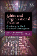 Ethics and Organizational Practice: Questioning the Moral Foundations of Management - Muhr, Sara Louise (Editor), and Srensen, Bent Meier (Editor), and Vallentin, Steen (Editor)