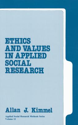 Ethics and Values in Applied Social Research - Kimmel, Allan J
