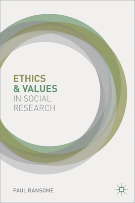 Ethics and Values in Social Research - Ransome, Paul