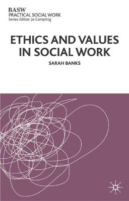 Ethics and Values in Social Work - Banks, Sarah