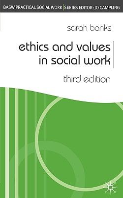 Ethics and Values in Social Work - Banks, Sarah