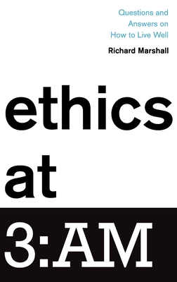 Ethics at 3: Am: Questions and Answers on How to Live Well - Marshall, Richard