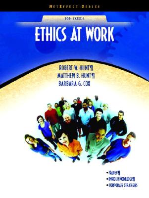 Ethics at Work (Neteffect Series) - Cox, Barbara, and Hunt, Robert, and Hunt, Matthew