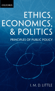 Ethics, Economics, and Politics: Some Principles of Public Policy