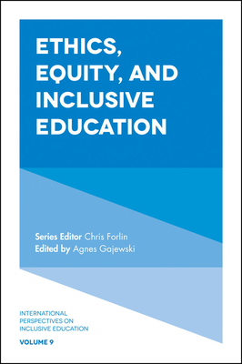 Ethics, Equity, and Inclusive Education - Gajewski, Agnes (Editor), and Forlin, Chris (Editor)