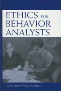 Ethics for Behavior Analysts: A Practical Guide to the Behavior Analyst Certification Board Guidelines for Responsible Conduct