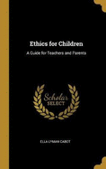 Ethics for Children: A Guide for Teachers and Parents