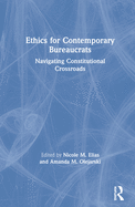 Ethics for Contemporary Bureaucrats: Navigating Constitutional Crossroads