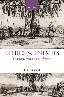 Ethics for Enemies: Terror, Torture, and War - Kamm, F. M. (Editor)