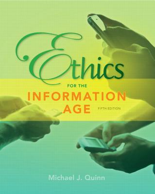 Ethics for the Information Age - Quinn, Michael J.