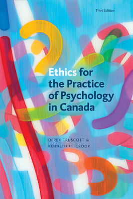 Ethics for the Practice of Psychology in Canada, Third Edition - Truscott, Derek, and Crook, Kenneth H