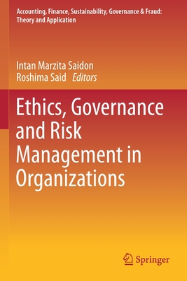 Ethics, Governance and Risk Management in Organizations - Saidon, Intan Marzita (Editor), and Said, Roshima (Editor)