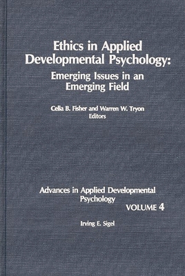 Ethics in Applied Developmental Psychology: Emerging Issues in an Emerging Field - Fisher, Celia B (Editor), and Tyron, Warren W (Editor)