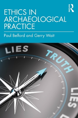 Ethics in Archaeological Practice - Belford, Paul, and Wait, Gerry