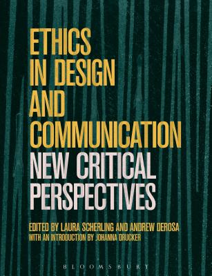 Ethics in Design and Communication: Critical Perspectives - Scherling, Laura (Editor), and DeRosa, Andrew (Editor)