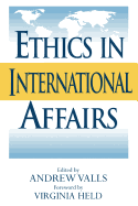 Ethics in International Affairs: Theories and Cases