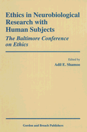 Ethics in Neurobiological Research with Human Subjects: The Baltimore Conference on Ethics