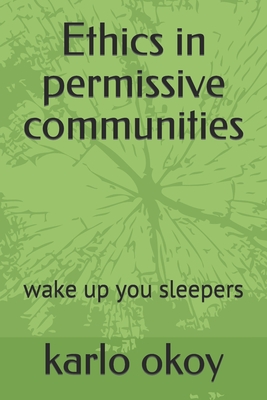 Ethics in permissive communities: wake up you sleepers - Okoy Kko, Karlo Kolong