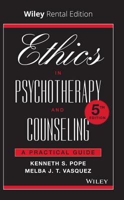 Ethics in Psychotherapy and Counseling: A Practical Guide - Pope, Kenneth S, and Vasquez, Melba J T