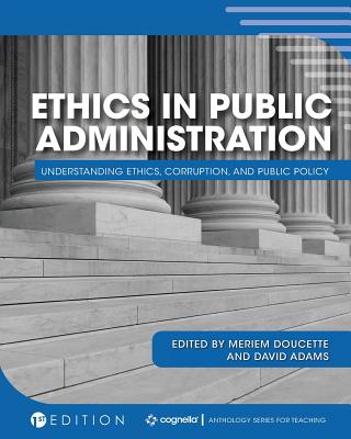 Ethics in Public Administration: Understanding Ethics, Corruption, and Public Policy - Doucette, Meriem (Editor), and Adams, David (Editor)